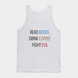 Read Books Drink Coffee Fight Evil Tank Top